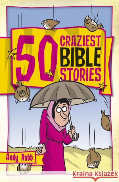 50 Craziest Bible Stories Andy Robb 9781853454905 Waverley Abbey Trust - książka