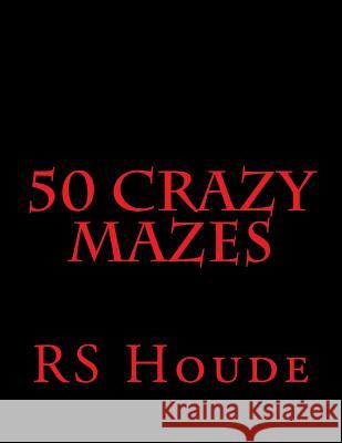 50 Crazy mazes Houde, Rs 9781979343480 Createspace Independent Publishing Platform - książka