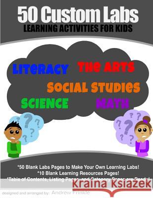 50 Custom Labs: Learning Activities for Kids Andrew Frinkle 9781519732965 Createspace Independent Publishing Platform - książka