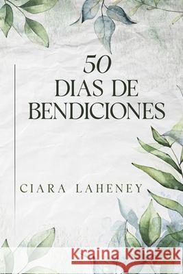 50 Días de Bendiciones Ciara Laheney 9798333611529 Independently Published - książka