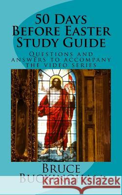 50 Days Before Easter Study Guide Bruce Buckingham 9781976272950 Createspace Independent Publishing Platform - książka