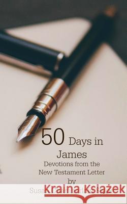 50 Days In James: Devotions From the New Testament Letter Shipe, Susan Chamberlain 9781727462784 Createspace Independent Publishing Platform - książka