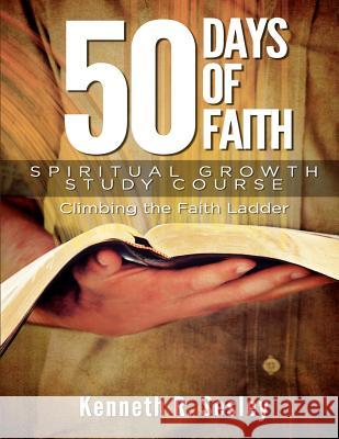 50 Days of Faith - Spiritual Growth Study Course: Climbing the Ladder of Faith Kenneth R. Sesley 9781931820158 A B M Publications - książka