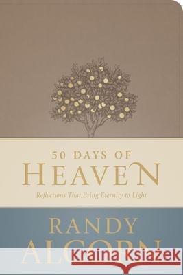 50 Days of Heaven: Reflections That Bring Eternity to Light Randy Alcorn 9781496491060 Tyndale House Publishers - książka