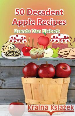 50 Decadent Apple Recipes Brenda Van Niekerk 9781503266971 Createspace - książka
