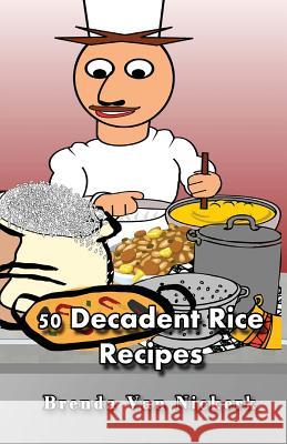 50 Decadent Rice Recipes Brenda Van Niekerk 9781508659228 Createspace - książka