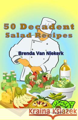 50 Decadent Salad Recipes Brenda Van Niekerk 9781502474018 Createspace - książka