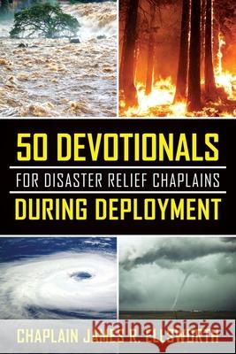 50 Devotionals For Disaster Relief Chaplains During Deployment Chaplain James R Ellsworth 9781646452002 Redemption Press - książka
