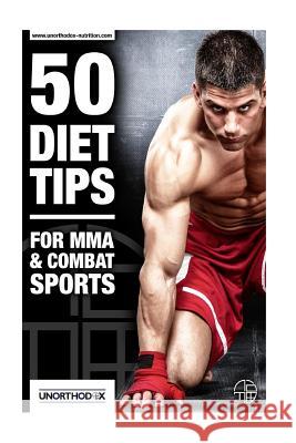 50 Diet Tips for MMA and Combat Sports M. Leng 9781508407089 Createspace Independent Publishing Platform - książka