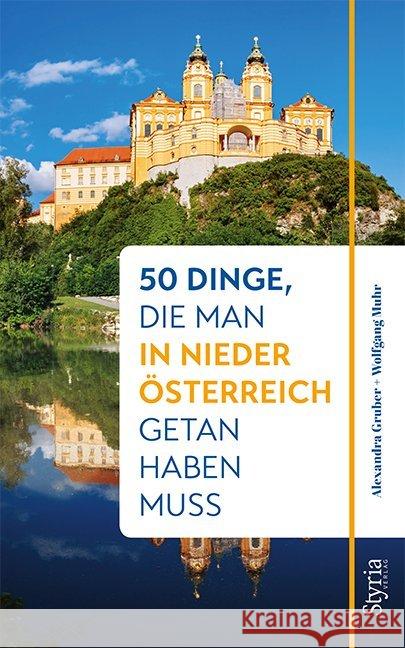 50 Dinge, die man in Niederösterreich getan haben muss Gruber, Alexandra; Muhr, Wolfgang 9783222136306 Styria - książka