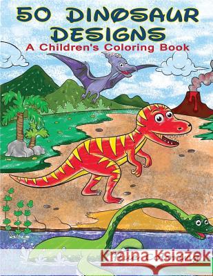 50 Dinosaur Designs: A Children's Coloring Book Alyssa Smith Hue Coloring 9781533228383 Createspace Independent Publishing Platform - książka