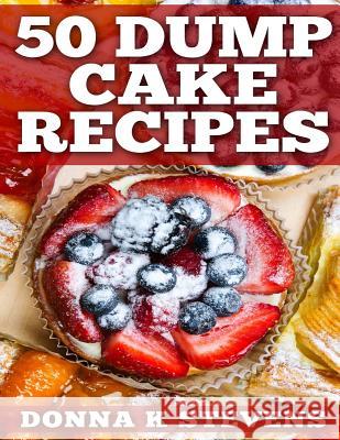 50 Dump Cake Recipes Donna K. Stevens 9781499727081 Createspace - książka