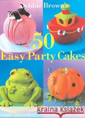 50 Easy Party Cakes Debbie Brown 9780804849623 Merehurst - książka
