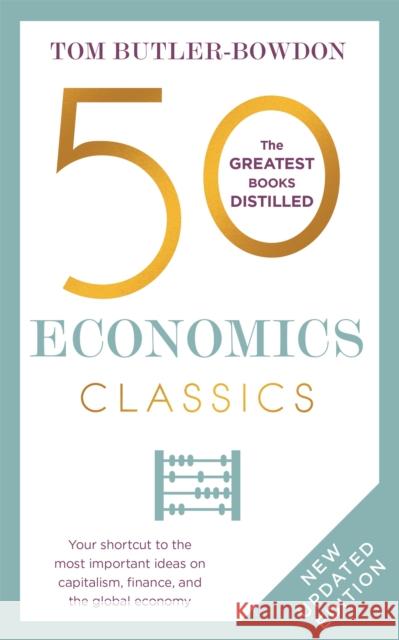 50 Economics Classics: Your shortcut to the most important ideas on capitalism, finance, and the global economy Tom Butler-Bowdon 9781399800990 John Murray Press - książka