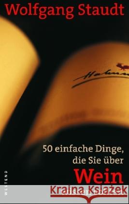 50 einfache Dinge, die Sie über Wein wissen sollten Staudt, Wolfgang 9783864890314 Westend - książka