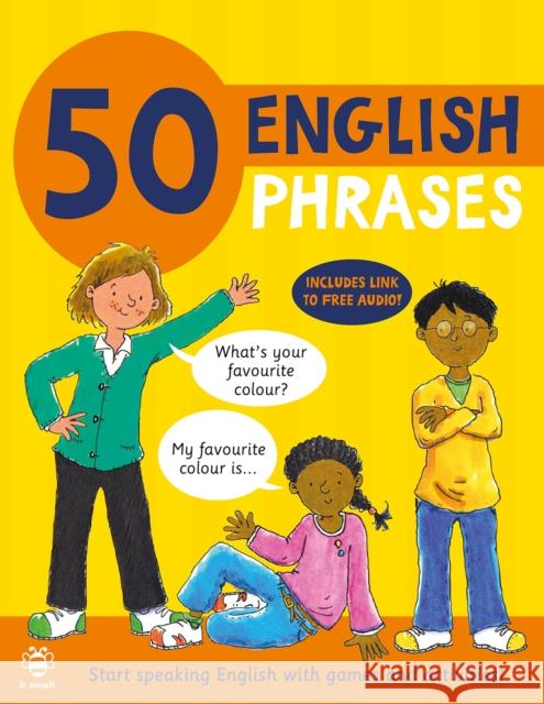 50 English Phrases: Start Speaking English with Games and Activities Catherine Bruzzone 9781913918002 b small publishing limited - książka