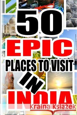 50 Epic Place To Visit In India Jack Bourne 9781522811473 Createspace Independent Publishing Platform - książka