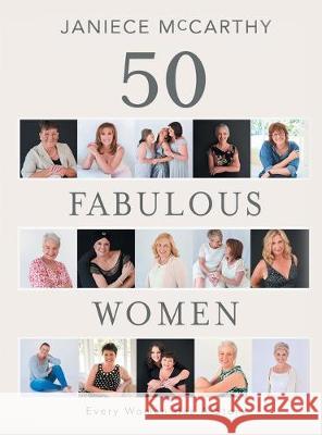 50 Fabulous Women: Every Woman Has A Story Janiece McCarthy 9780648659204 Artisan House of Photography - książka