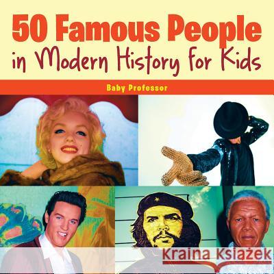 50 Famous People in Modern History for Kids Baby Professor   9781541901537 Baby Professor - książka