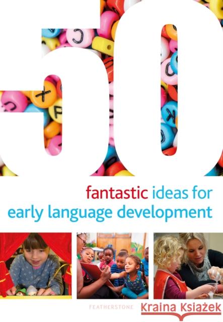 50 Fantastic Ideas for Early Language Development Dr Mary Scanlan 9781472956019 Bloomsbury Publishing PLC - książka