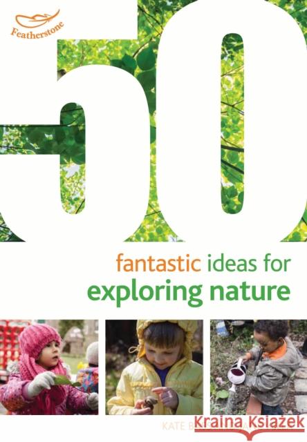 50 Fantastic Ideas for Exploring Nature Kate Bass, Jane Vella 9781472919205 Bloomsbury Publishing PLC - książka