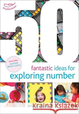 50 Fantastic Ideas for Exploring Number Alison Hutchison 9781472948649 Bloomsbury Publishing PLC - książka