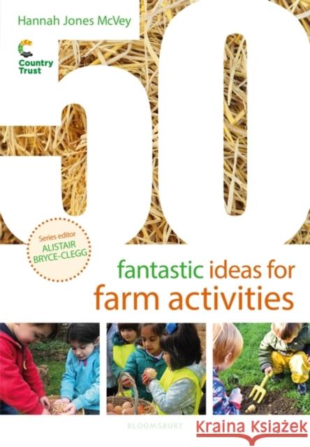 50 Fantastic Ideas for Farm Activities Hannah Jones McVey 9781801993258 Bloomsbury Publishing PLC - książka