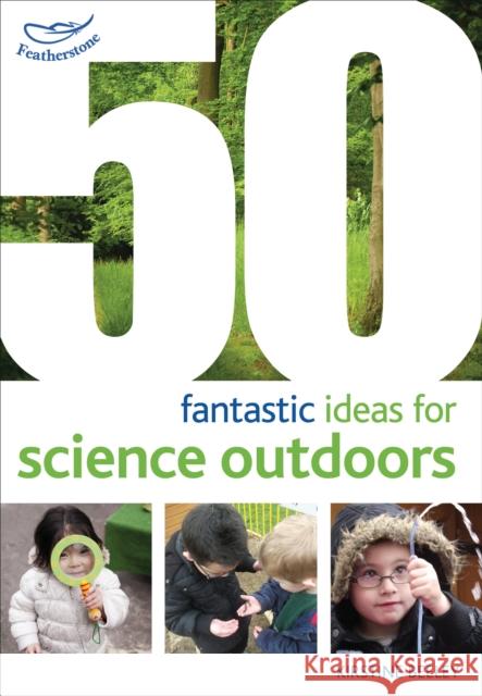 50 fantastic ideas for Science Outdoors Kirstine Beeley 9781408186800 Bloomsbury Publishing PLC - książka