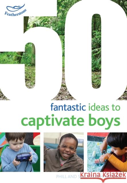 50 Fantastic Ideas to Captivate Boys Sally Featherstone 9781472909466 Bloomsbury Publishing PLC - książka
