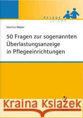 50 Fragen zur sogenannten Überlastungsanzeige in Pflegeeinrichtungen Weber, Martina   9783899937633 Schlütersche - książka