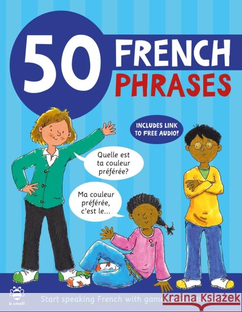 50 French Phrases: Start Speaking French with Games and Activities Catherine Bruzzone 9781913918019 b small publishing limited - książka