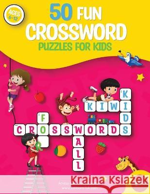 50 fun crossword puzzles for kids: Age 6-12 Editions La Anissa Boudjaoui Michael B Sutton 9781088033531 Children Books - Anissa Boudjaoui - książka