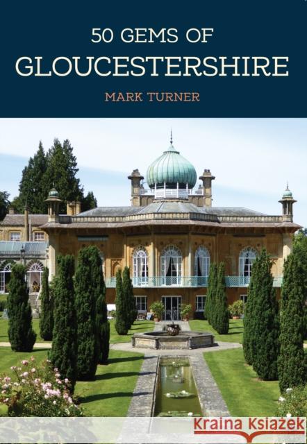 50 Gems of Gloucestershire: The History & Heritage of the Most Iconic Places Mark Turner 9781445697406 Amberley Publishing - książka