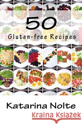 50 Gluten-free Recipes Nolte, Katarina 9781517631888 Createspace - książka