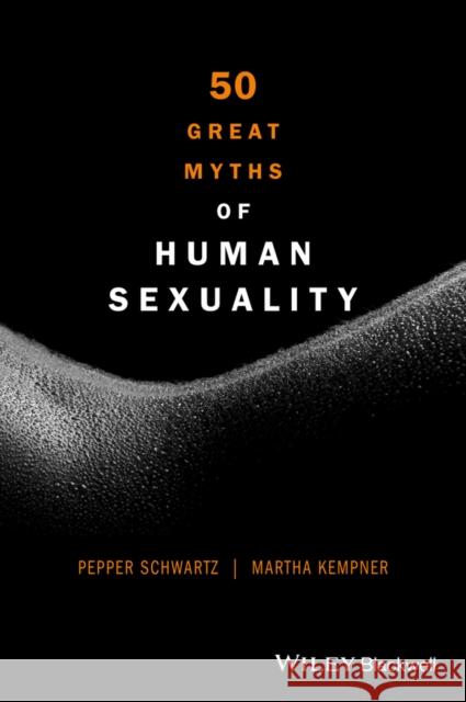 50 Great Myths of Human Sexuality Schwartz, Pepper; Kempner, Martha 9780470674345 John Wiley & Sons - książka