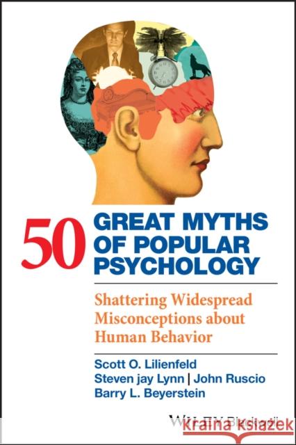 50 Great Myths of Popular Psychology: Shattering Widespread Misconceptions about Human Behavior Lilienfeld, Scott O. 9781405131124 John Wiley and Sons Ltd - książka