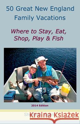 50 Great New England Family Fishing Vacations Cheryl D. Grant 9780945980933 North Country Press - książka