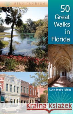 50 Great Walks in Florida Lucy Beebe Tobias M. Timothy O'Keefe 9780813031743 University Press of Florida - książka