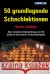 50 grundlegende Schachlektionen : Eine moderne Betrachtung von 50 äußerst lehrreichen Schachkämpfen Giddins, Steve 9781904600732 Gambit Publications