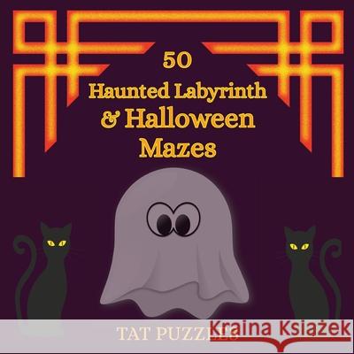 50 Haunted Labyrinth & Halloween Mazes Tat Puzzles Margaret Gregory 9781925332995 Tried and Trusted Indie Publishing - książka