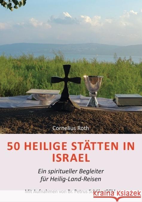 50 Heilige Stätten in Israel - Ein spiritueller Begleiter für Heilig-Land-Reisen Roth, Cornelius 9783959762960 Kunstverlag Josef Fink - książka