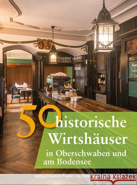 50 historische Wirtshäuser in Oberschwaben und am Bodensee Ebel, Frank; Gürtler, Franziska; Schmidt, Bastian 9783791729312 Pustet, Regensburg - książka