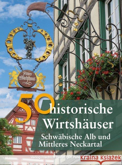 50 historische Wirtshäuser Schwäbische Alb und Mittleres Neckartal Ebel, Frank; Gürtler, Franziska; Schmidt, Bastian 9783791729329 Pustet, Regensburg - książka
