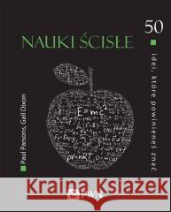 50 idei, które powinieneś znać. Nauki ścisłe Paul Parsons, Gail Dixon 9788301216740 Wydawnictwo Naukowe PWN - książka
