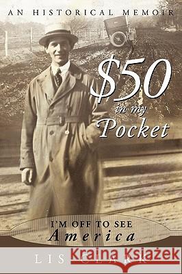 $50 in My Pocket: I'm Off to See America Clark, Lis 9781449056643 Authorhouse - książka