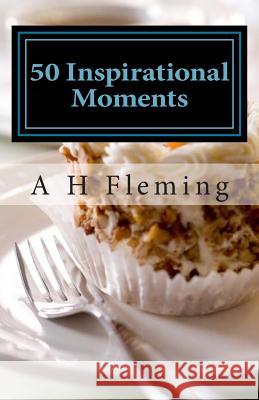 50 Inspirational Moments: With Carrot Cake & Coffee Ayub H. Fleming 9781508865421 Createspace - książka