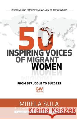 50 Inspiring Voices of Migrant Women: From Struggle to Success Mary Ann Thompson-Frenk Trevor Clarke Seema Molhatr 9781977001054 Independently Published - książka