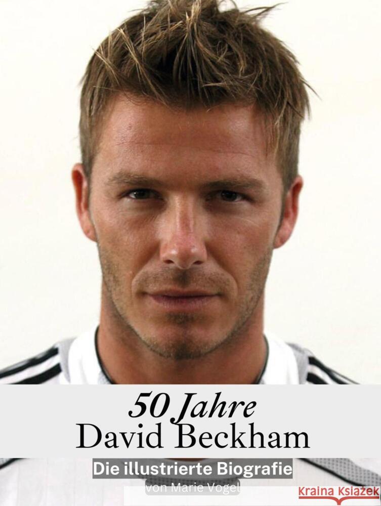 50 Jahre David Beckham - Komplett in Farbe Vogel, Marie 9783759116680 FlipFlop - książka