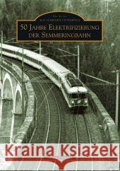 50 Jahre Elektrifizierung der Semmeringbahn Reisinger, Johann   9783866804388 Sutton Verlag - książka