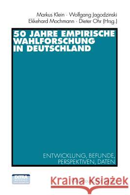 50 Jahre Empirische Wahlforschung in Deutschland: Entwicklung, Befunde, Perspektiven, Daten Klein, Markus 9783531135182 Springer - książka